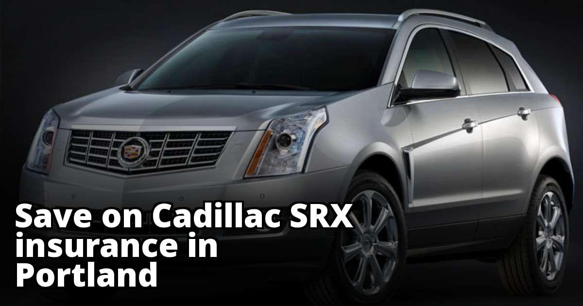 Find Cheaper Cadillac SRX Insurance in Portland, OR