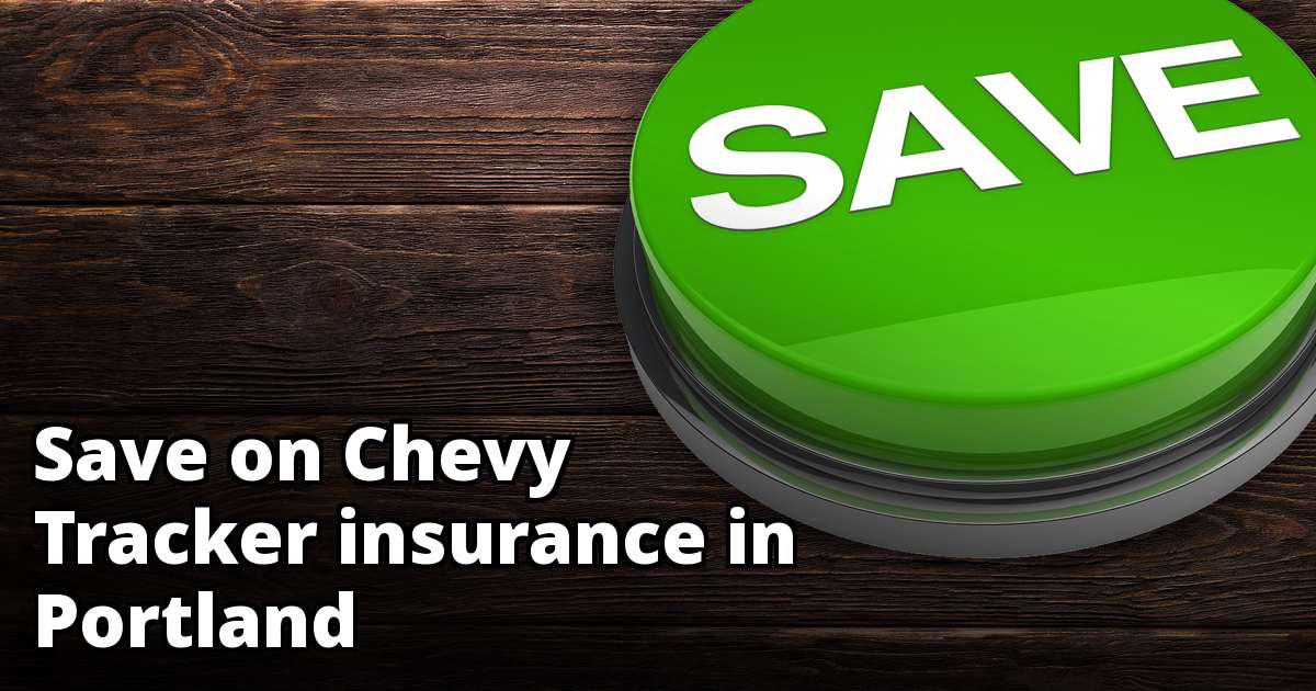 Compare Chevy Tracker Insurance Quotes in Portland Oregon