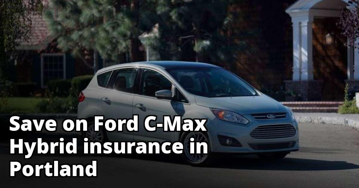 Cheap Ford C-Max Hybrid Insurance in Portland, OR
