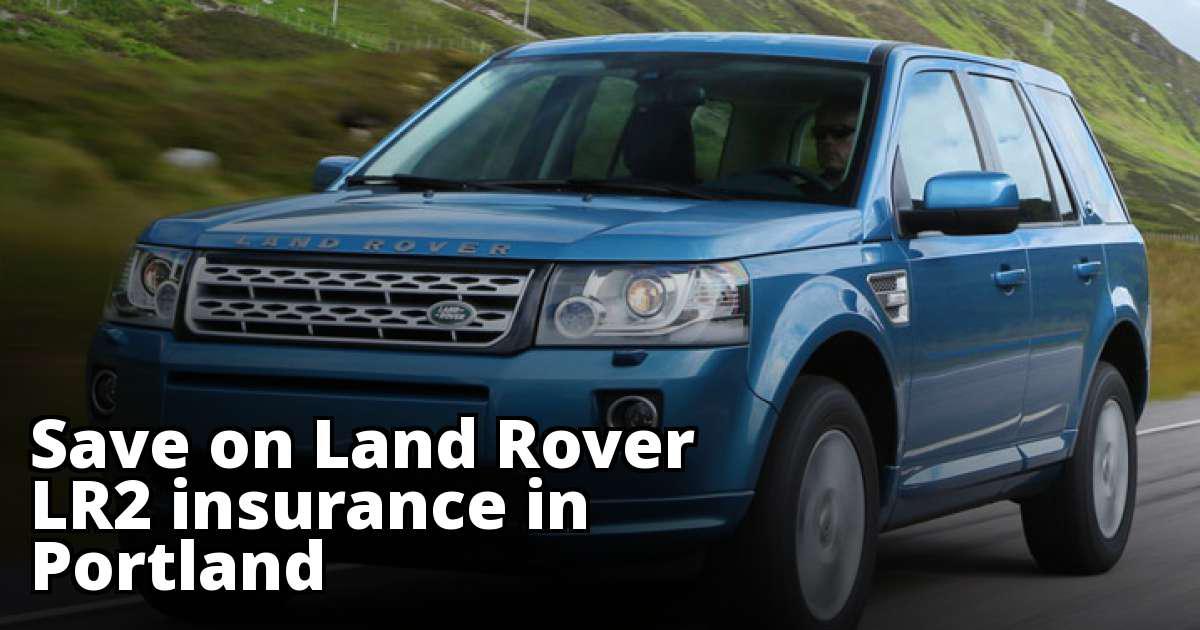 Cheapest Insurance for a Land Rover LR2 in Portland