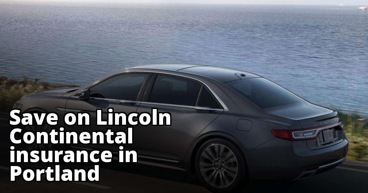 Save Money on Lincoln Continental Insurance in Portland, OR Save Money on Lincoln Continental Insurance in Portland, OR
