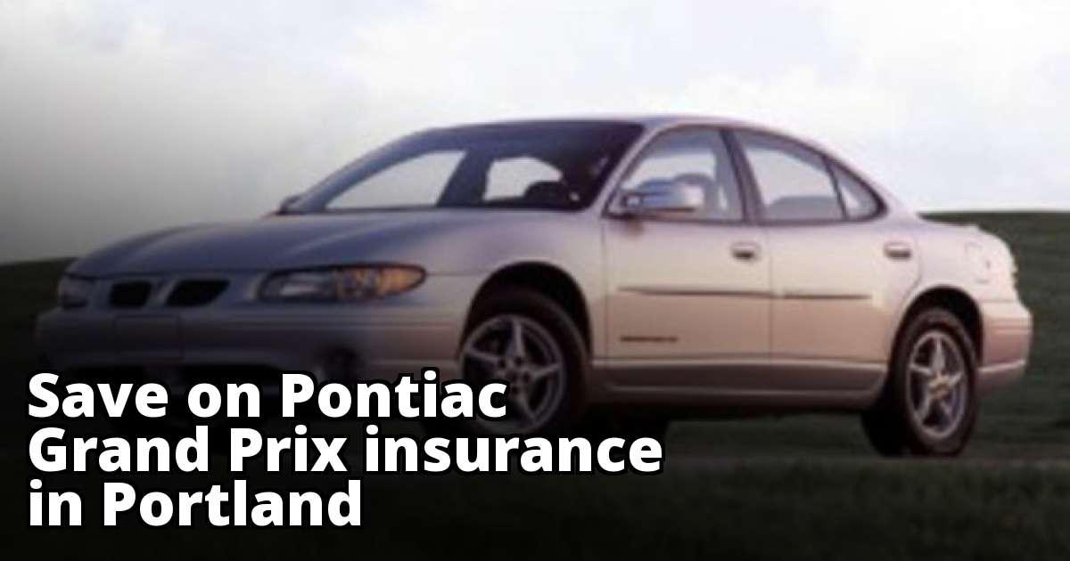 Cheapest Insurance Rates for a Pontiac Grand Prix in Portland Oregon