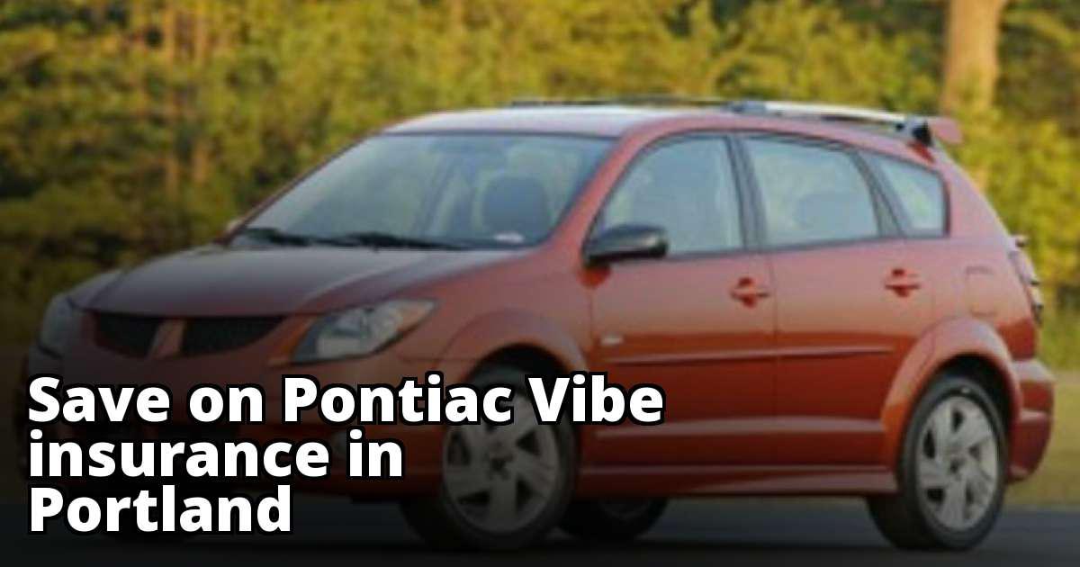Compare Pontiac Vibe Insurance Rate Quotes in Portland Oregon