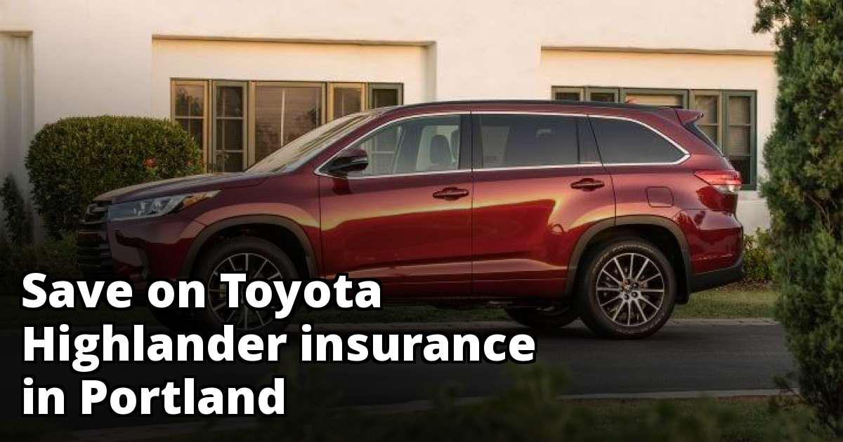 Portland Oregon Toyota Highlander Insurance Rate Quotes